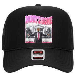 Daddys Home Trump 2024 High Crown Mesh Back Trucker Hat