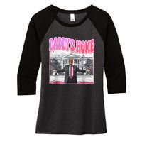 Daddys Home Trump 2024 Women's Tri-Blend 3/4-Sleeve Raglan Shirt