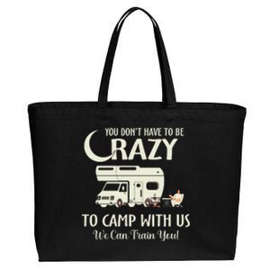 Dont Have To Be Crazy To Camp With Us RV Camping Gift Cotton Canvas Jumbo Tote