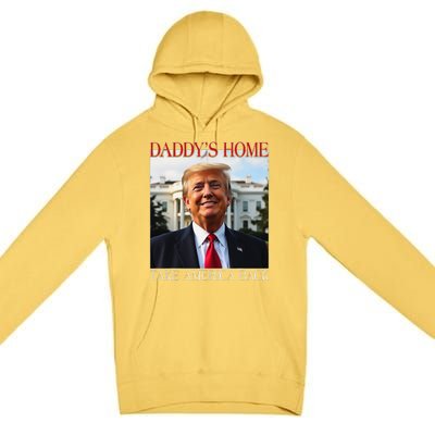 DaddyS Home Trump Take America Back Premium Pullover Hoodie