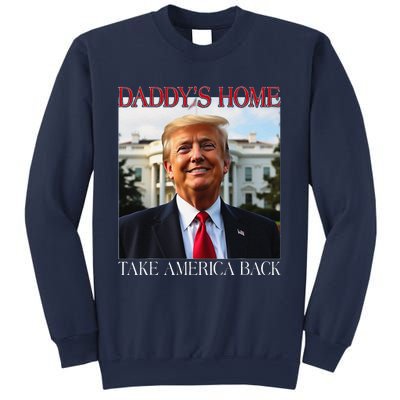 DaddyS Home Trump Take America Back Sweatshirt