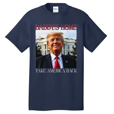 DaddyS Home Trump Take America Back Tall T-Shirt