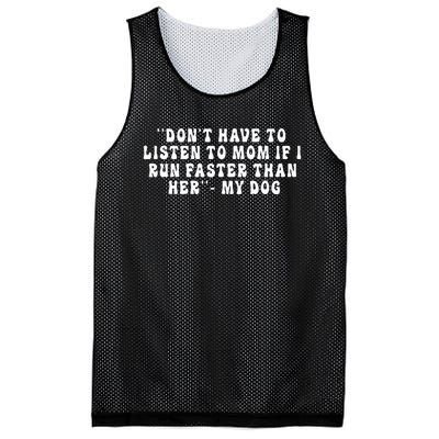 Dont Have To Listen To Mom If I Run Faster Than Her My Dog Mesh Reversible Basketball Jersey Tank