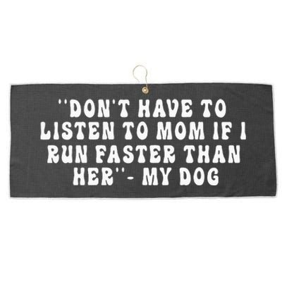 Dont Have To Listen To Mom If I Run Faster Than Her My Dog Large Microfiber Waffle Golf Towel