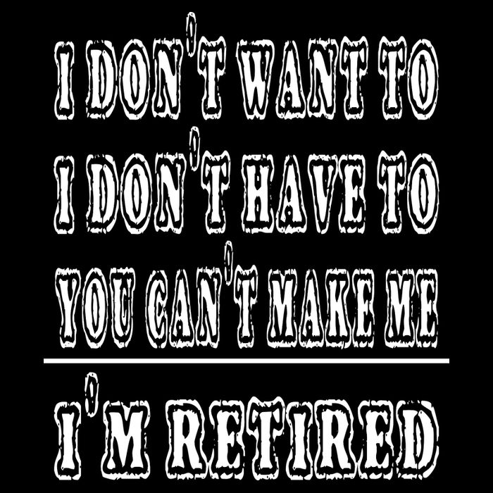 Don't Have To, Don't Want To, Can't Make Me Retired Drawstring Bag