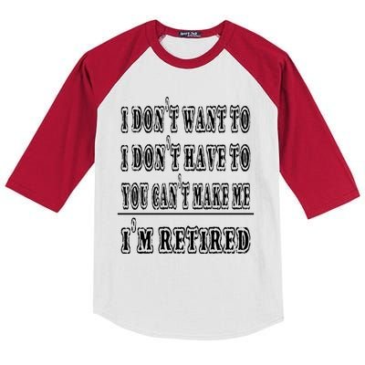 Don't Have To, Don't Want To, Can't Make Me Retired Kids Colorblock Raglan Jersey