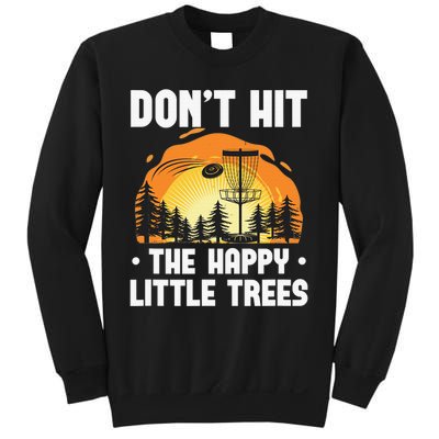 Don't Hit The Happy Little Tree Disc Golf Coach Sweatshirt