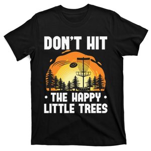 Don't Hit The Happy Little Tree Disc Golf Coach T-Shirt