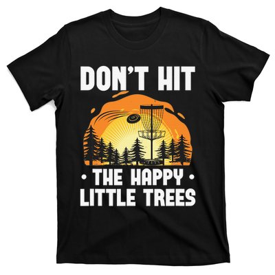 Don't Hit The Happy Little Tree Disc Golf Coach T-Shirt