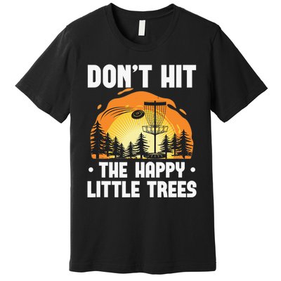 Don't Hit The Happy Little Tree Disc Golf Coach Premium T-Shirt