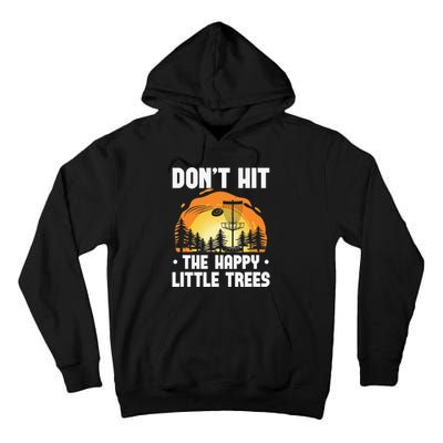 Don't Hit The Happy Little Tree Disc Golf Coach Tall Hoodie