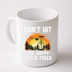 Don't Hit The Happy Little Tree Disc Golf Coach Coffee Mug