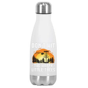 Don't Hit The Happy Little Tree Disc Golf Coach Stainless Steel Insulated Water Bottle