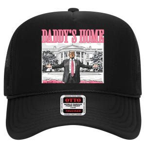 Daddys Home Trump 2024 High Crown Mesh Back Trucker Hat