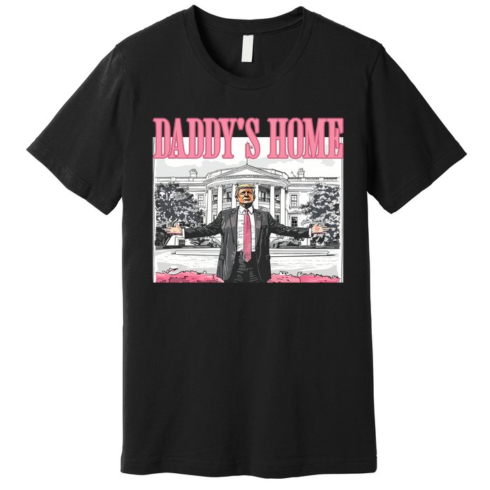 Daddys Home Trump 2024 Premium T-Shirt