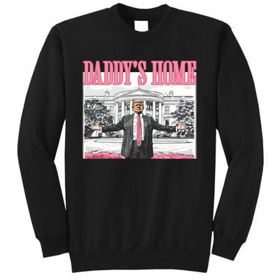 Daddys Home Trump 2024 Tall Sweatshirt