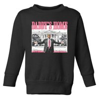 Daddys Home Trump 2024 Toddler Sweatshirt