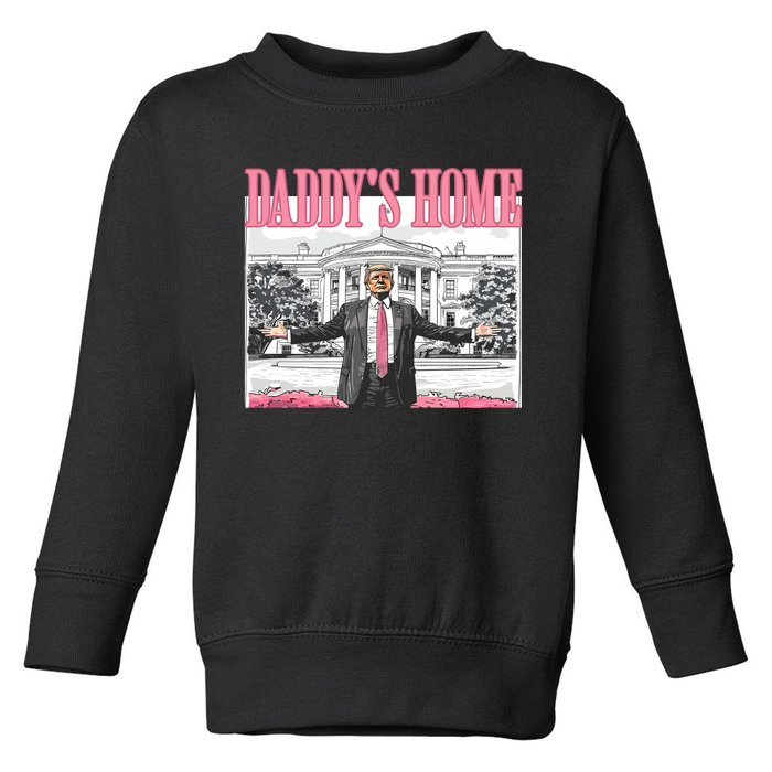 Daddys Home Trump 2024 Toddler Sweatshirt