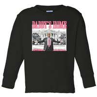 Daddys Home Trump 2024 Toddler Long Sleeve Shirt