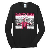 Daddys Home Trump 2024 Tall Long Sleeve T-Shirt