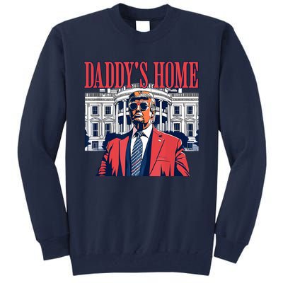 Daddys Home Trump 2024 Tall Sweatshirt