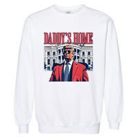 Daddys Home Trump 2024 Garment-Dyed Sweatshirt