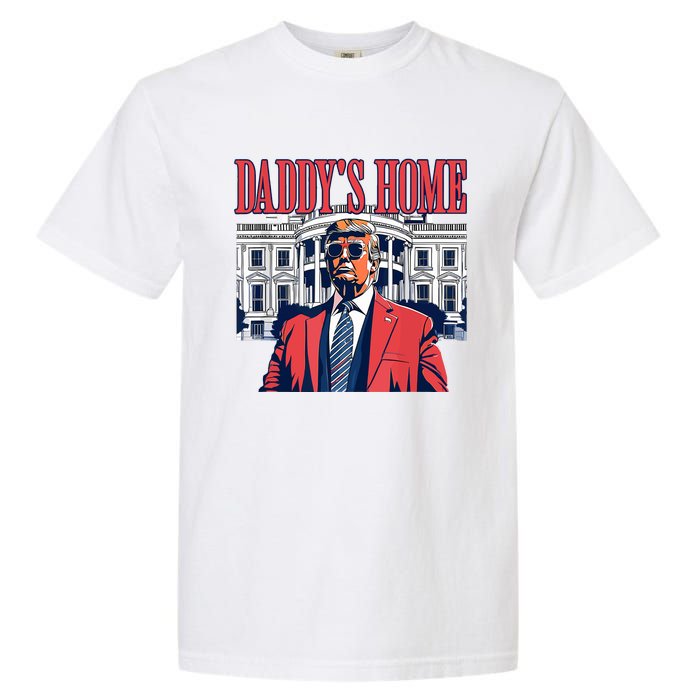 Daddys Home Trump 2024 Garment-Dyed Heavyweight T-Shirt