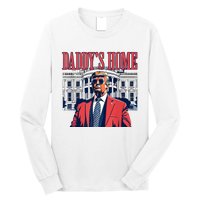 Daddys Home Trump 2024 Long Sleeve Shirt