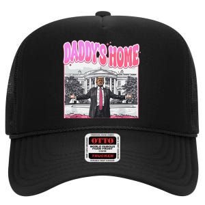 Daddys Home Trump 2024 High Crown Mesh Back Trucker Hat