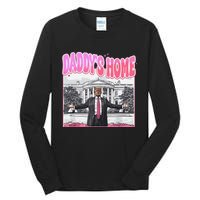 Daddys Home Trump 2024 Tall Long Sleeve T-Shirt