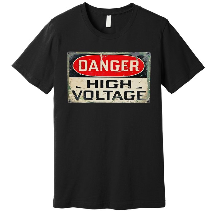 Danger High Voltage Old Rusted Danger Sign Premium T-Shirt