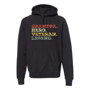 Dad Hero Veteran Legend Design For Grandpa Veteran Premium Hoodie