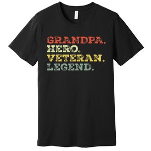 Dad Hero Veteran Legend Design For Grandpa Veteran Premium T-Shirt