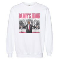 Daddys Home Vote Donald Trump 2024 Election Garment-Dyed Sweatshirt