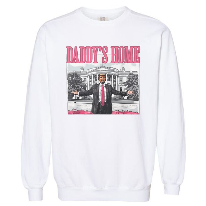 Daddys Home Vote Donald Trump 2024 Election Garment-Dyed Sweatshirt