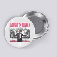 Daddys Home Vote Donald Trump 2024 Election Button