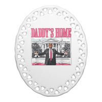 Daddys Home Vote Donald Trump 2024 Election Ceramic Oval Ornament