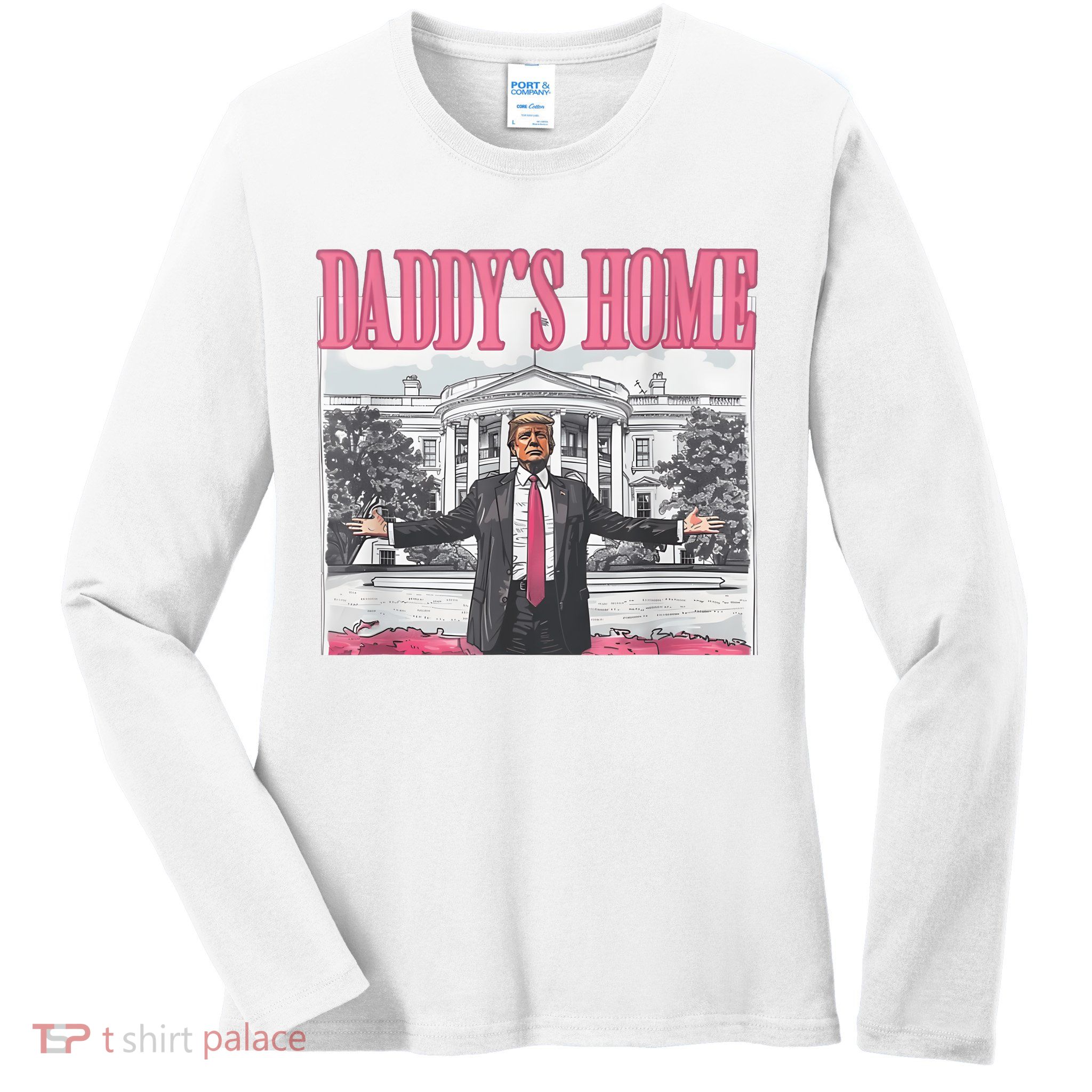 Daddys Home Vote Donald Trump 2024 Election Ladies Long Sleeve Shirt