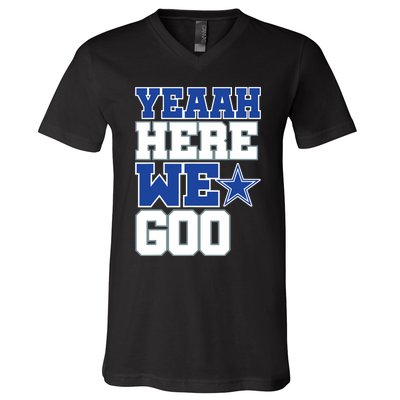 Dallas Here We Go V-Neck T-Shirt