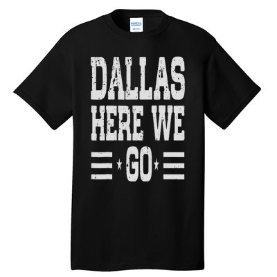 Dallas Here We Go Tall T-Shirt