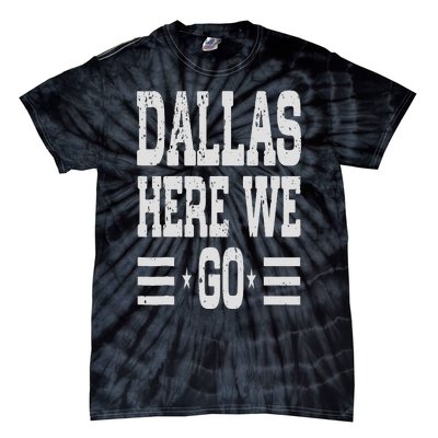 Dallas Here We Go Tie-Dye T-Shirt