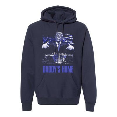 Daddys Home White House Trump 2024 Election Premium Hoodie