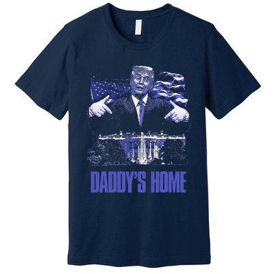 Daddys Home White House Trump 2024 Election Premium T-Shirt