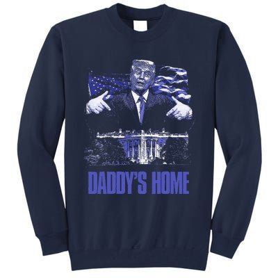 Daddys Home White House Trump 2024 Election Tall Sweatshirt