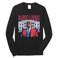 Daddys Home White House Trump 2024 Long Sleeve Shirt