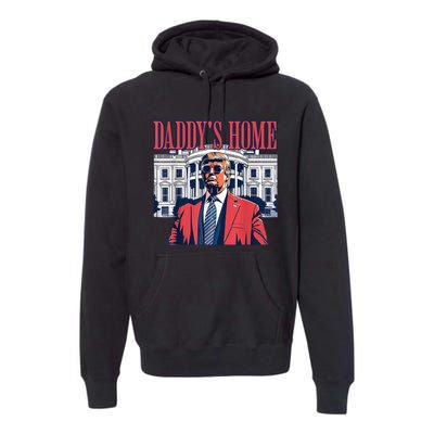 Daddys Home White House Trump 2024 Premium Hoodie