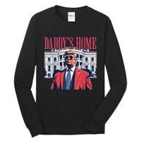 Daddys Home White House Trump 2024 Tall Long Sleeve T-Shirt