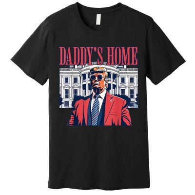 Daddys Home White House Trump 2024 Premium T-Shirt