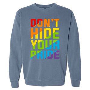 DonT Hide Your Pride Feminist Gift Funny Gift Garment-Dyed Sweatshirt