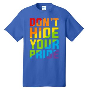 DonT Hide Your Pride Feminist Gift Funny Gift Tall T-Shirt